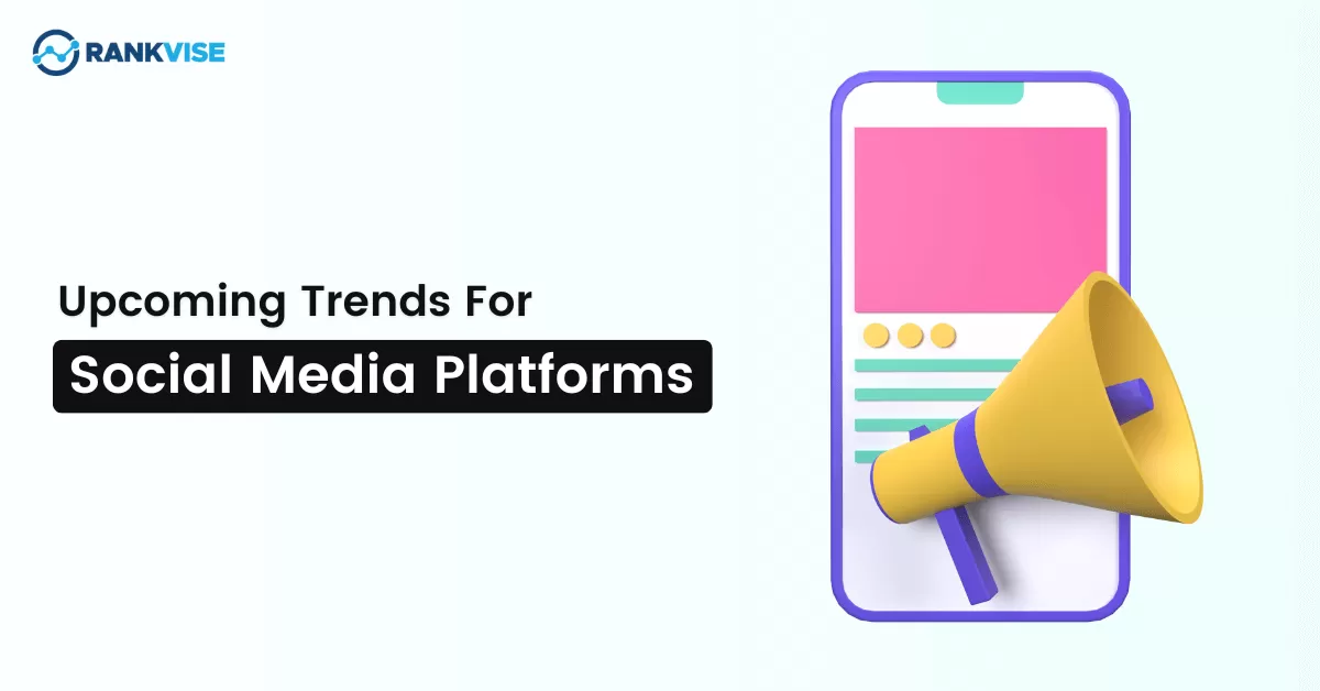 Upcoming Trends For Social Media Platforms