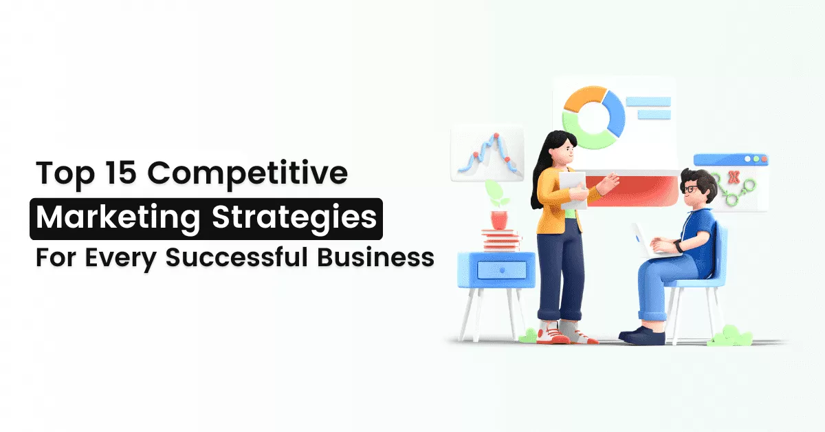 Top 15 Competitive Marketing Strategies For Every Successful Business 6 competitive marketing strategies