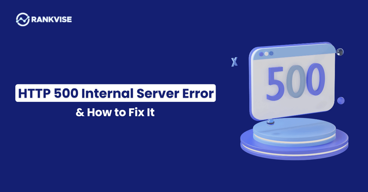 What is HTTP 500 Internal Server Error & How to Fix It