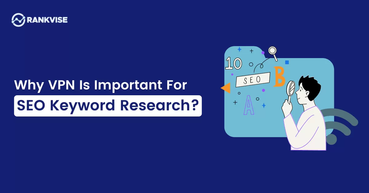 Why VPN is Important For SEO Keyword Research? 2 vpn is important for seo