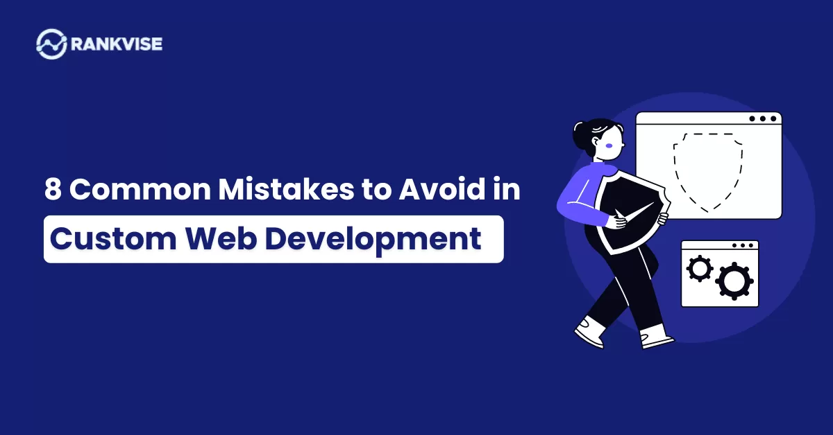 8 Common Mistakes to Avoid in Custom Web Development 16 Mistakes to Avoid in Custom Web Development