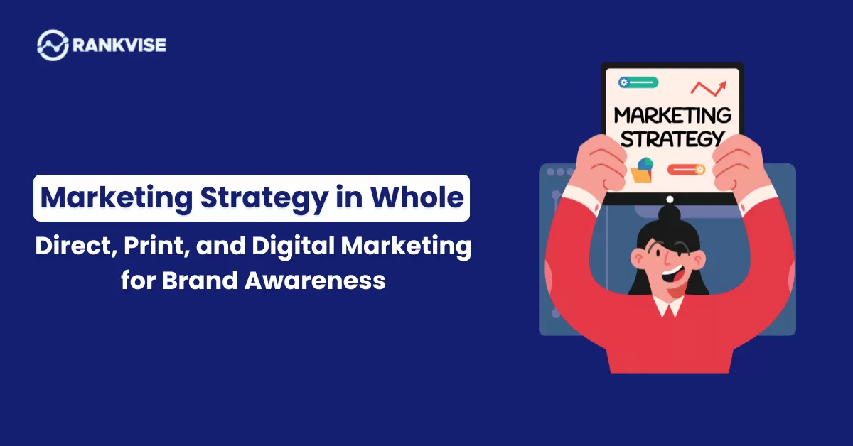 Marketing Strategy in Whole: Direct, Print, and Digital Marketing for Brand Awareness 9 marketing strategy in whole