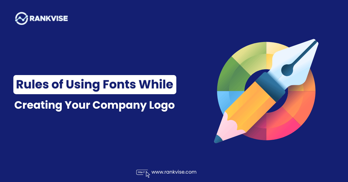 rules of using fonts while creating your company logo
