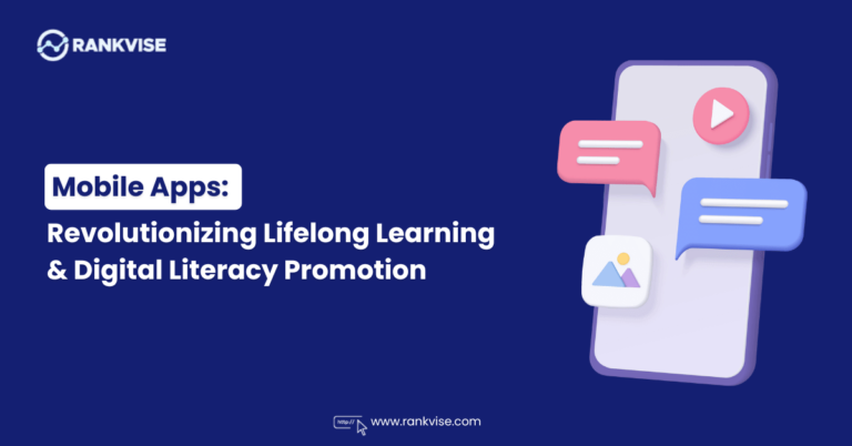 Impact of Mobile Apps in Promoting Lifelong Learning and Digital Literacy