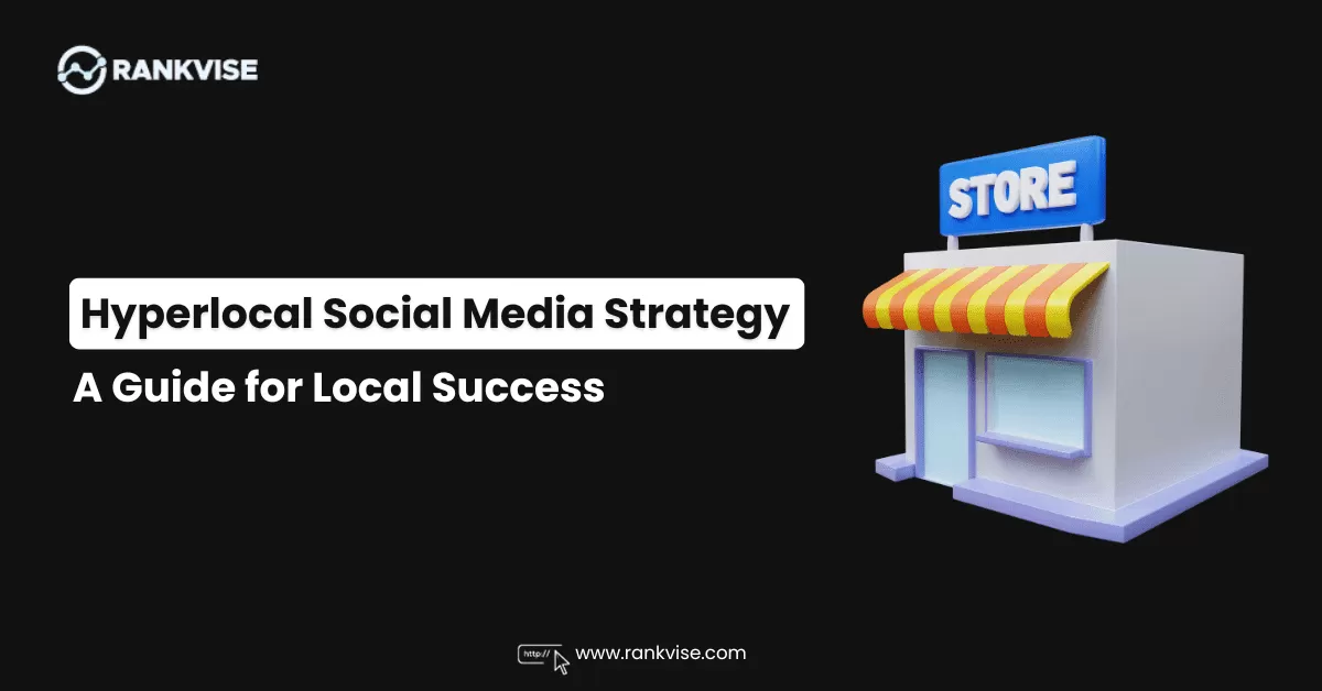 Hyperlocal Social Media Strategy: A Complete Guide for Local Success 9 hyperlocal social media strategy