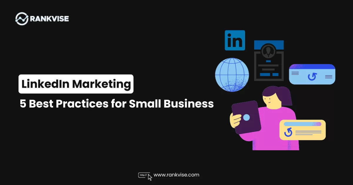 LinkedIn Marketing: 5 Best Practices for Small Business
