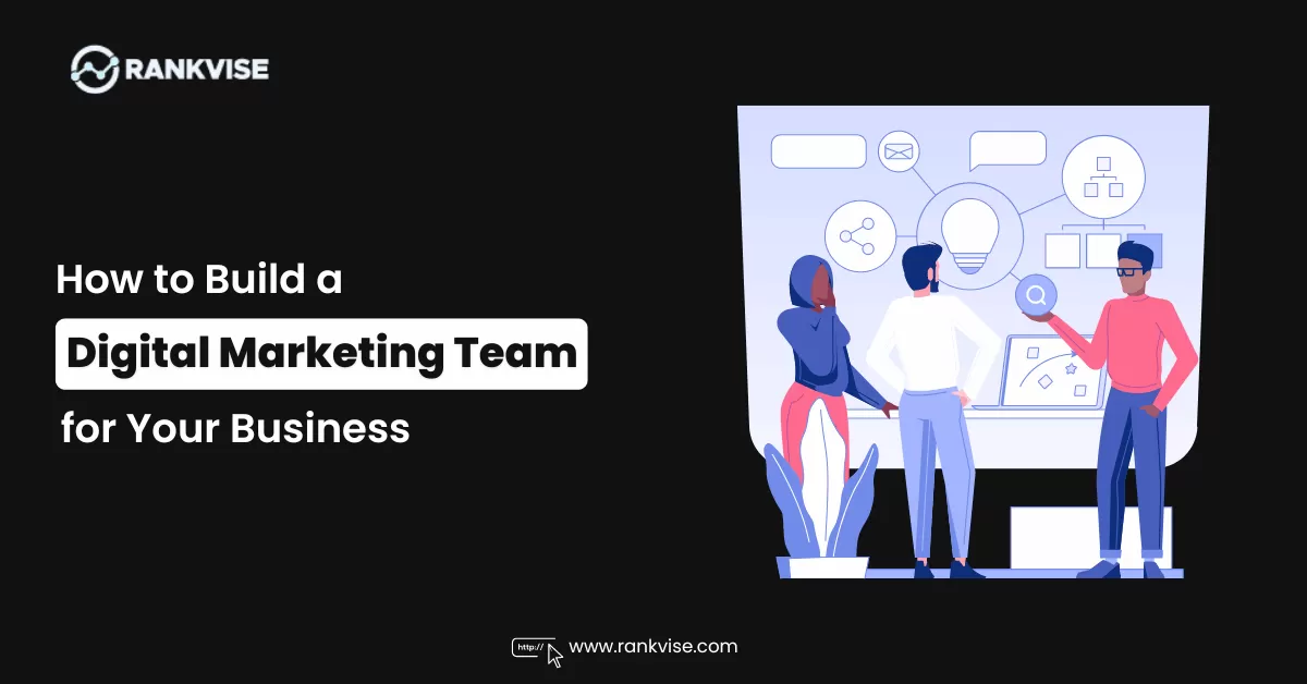 How to Build a Digital Marketing Team for Your Business