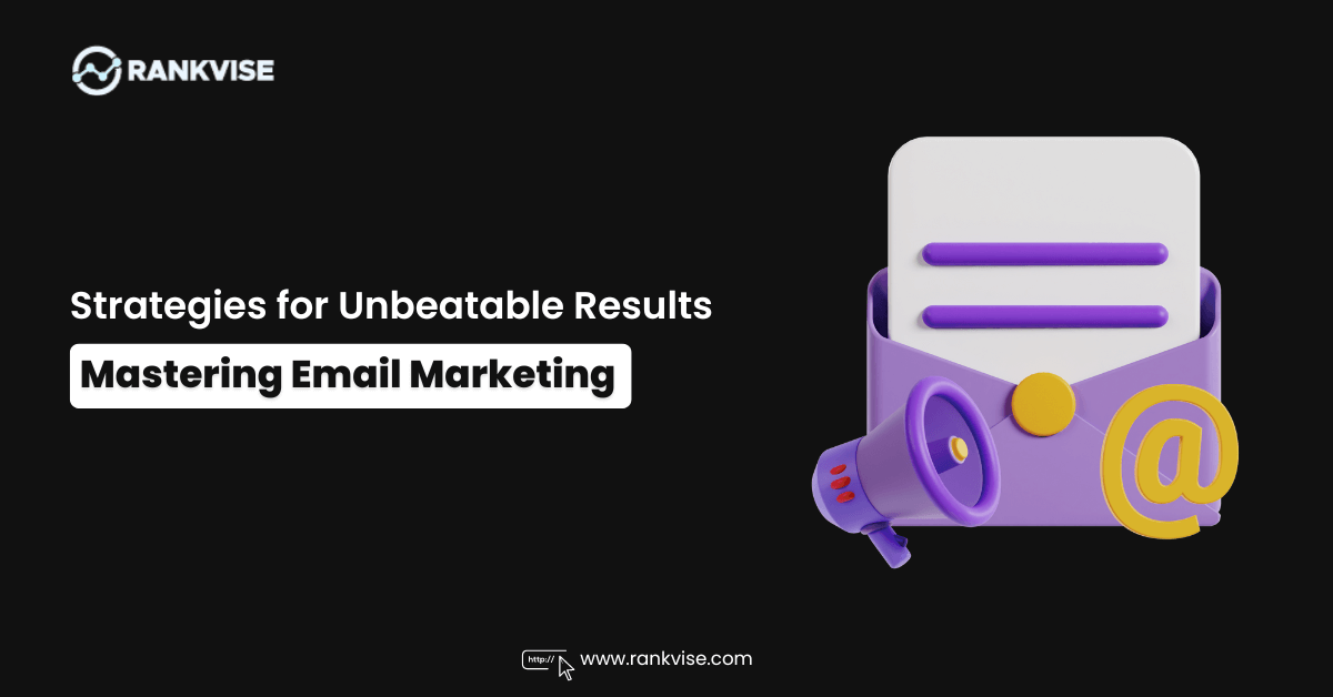perfect your email marketing strategy for the best results