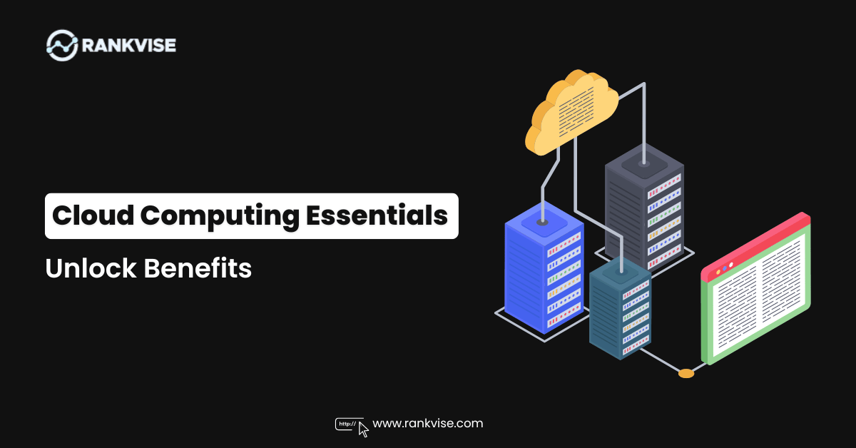 Cloud Computing Essentials Unlock Benefits