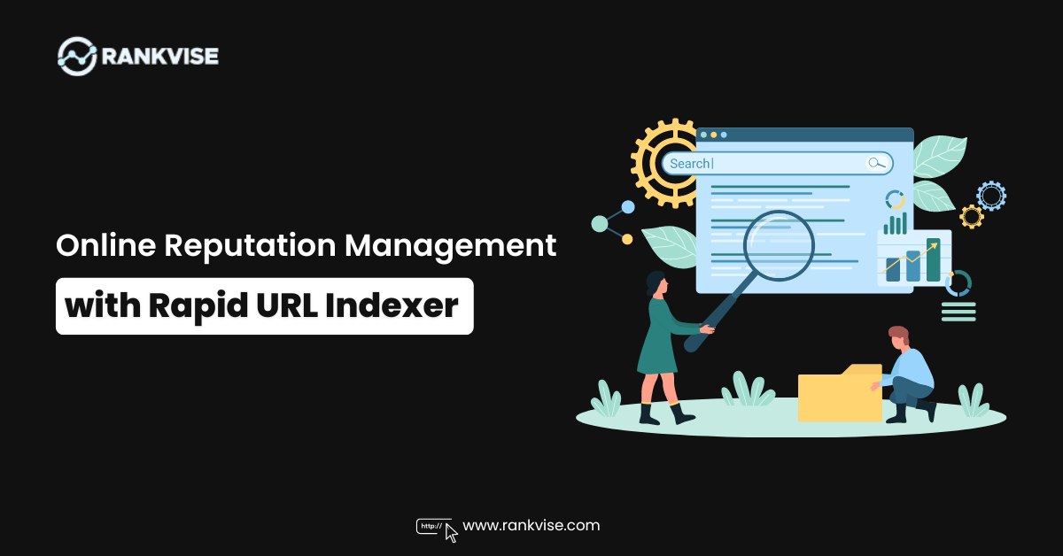 Online Reputation Management with Rapid URL Indexer