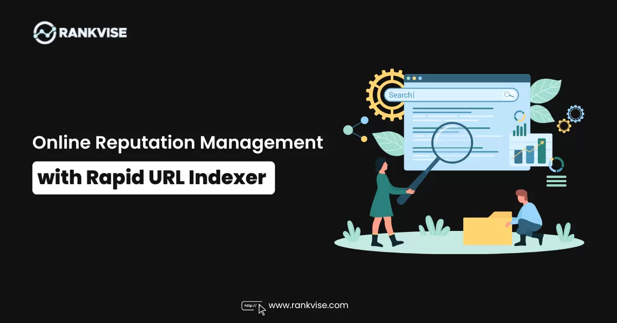 Online Reputation Management with Rapid URL Indexer 7 Online Reputation Management with Rapid URL Indexer