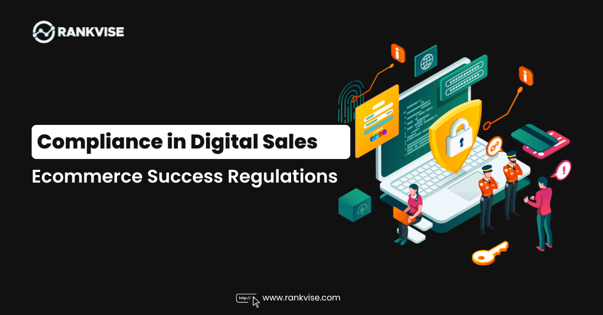 Compliance in Digital Sales: Key Regulations You Must Follow