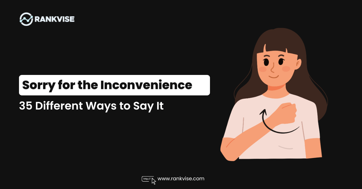 Sorry for the Inconvenience: 35 Different Ways to Say It