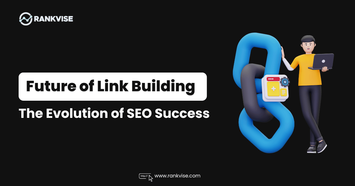 Why Link Building Will Remain Crucial for SEO in 2025: Future of SEO