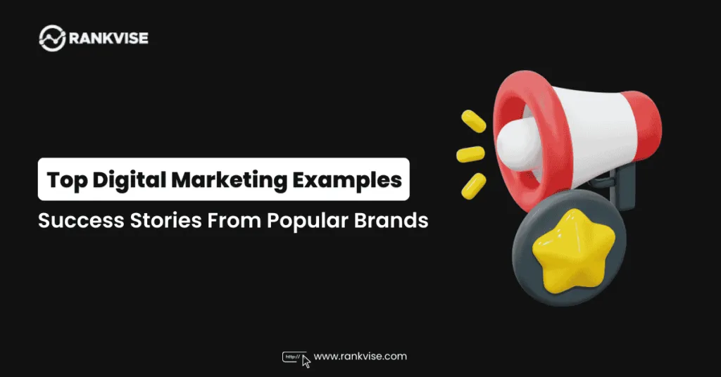 Digital Marketing Examples from Major Brands: Real-Life Success Stories 13 Digital Marketing Examples