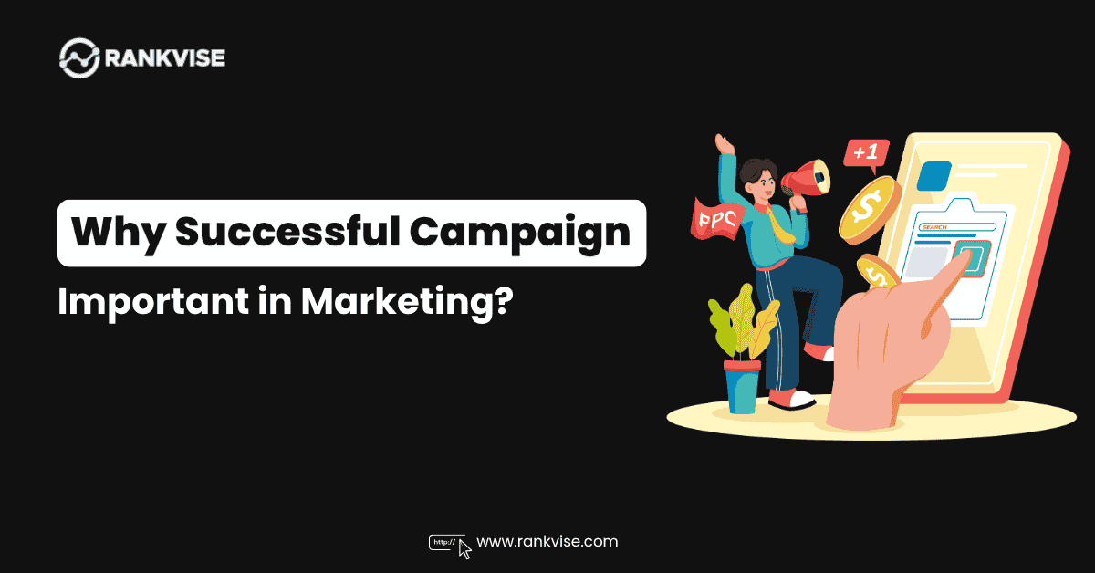 Explain the Importance of Marketing in a Successful Campaign