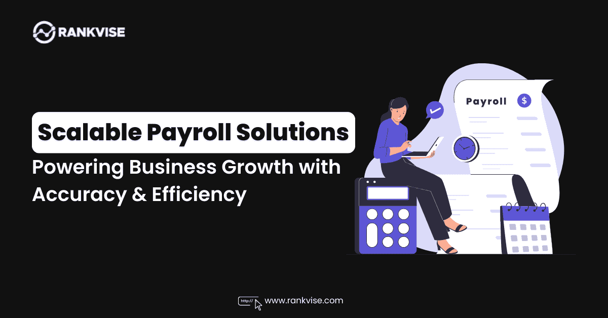 Why Every Growing Business Needs Scalable Payroll Solutions For Sustainable Growth