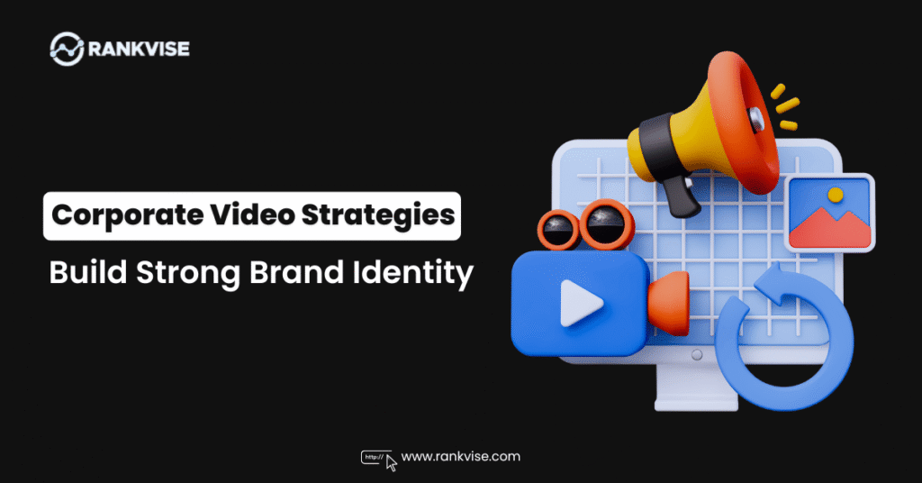 Corporate Video Strategies: Build Strong Brand Identity