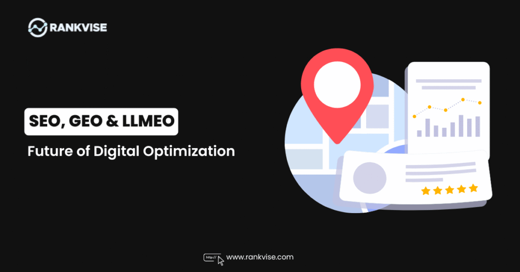 SEO, GEO, LLMEO, and the Future of Digital Optimization