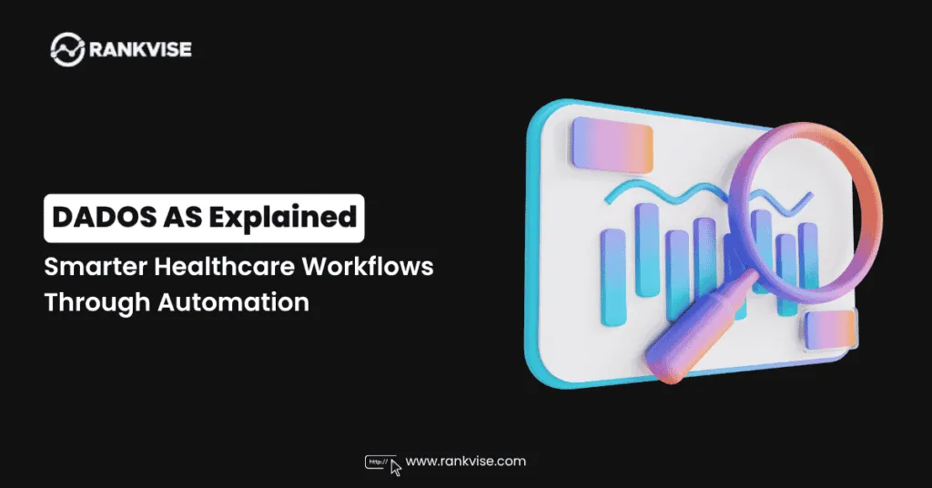 DADOS AS: How It Automates Healthcare Data for Smarter Workflows 10 DADOS AS