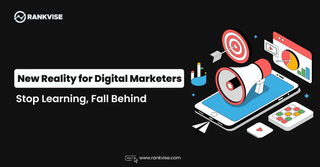 Stop Learning, Fall Behind: The New Reality for Digital Marketers 5 New Reality for Digital Marketers