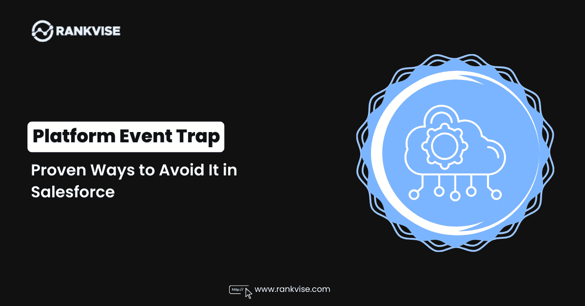 Platform Event Trap: How IT Admins Can Avoid Costly Salesforce Failures