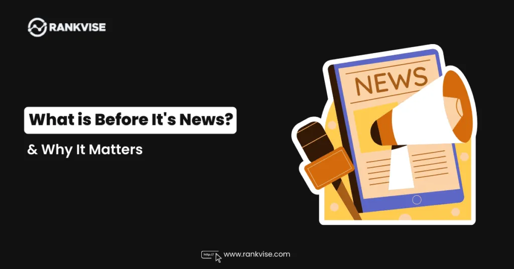 Before It's News: What It Is and Why It Matters 47 What is Before It's News
