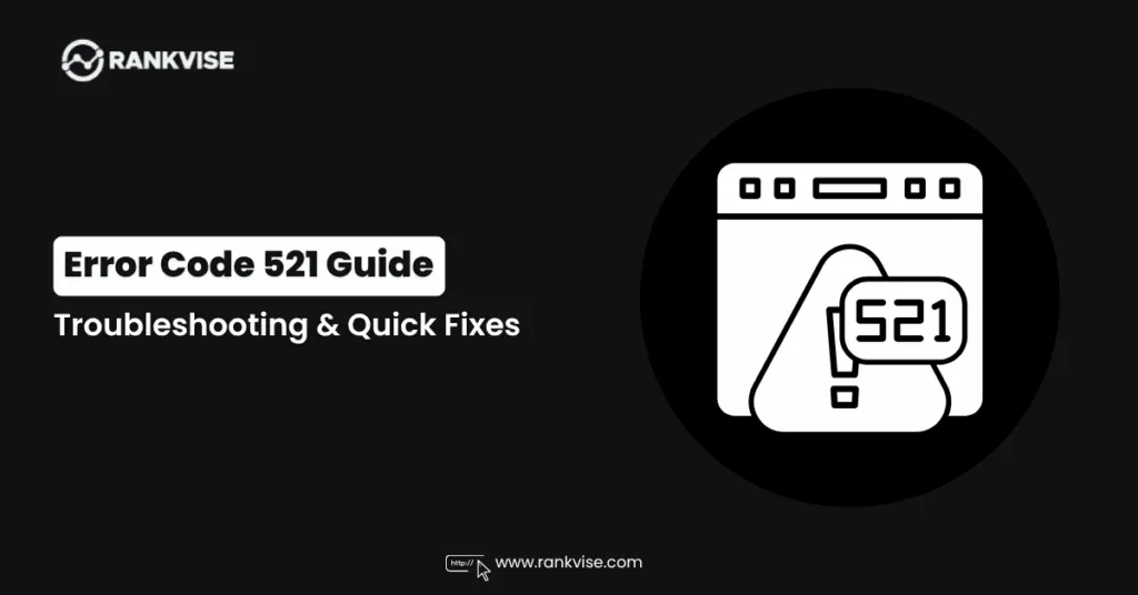 Error Code 521: What It Means and How to Fix It Fast 2 error code 521
