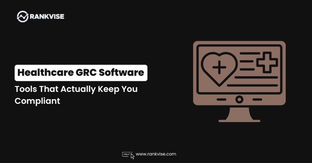 GRC Software Solutions for Healthcare Organizations