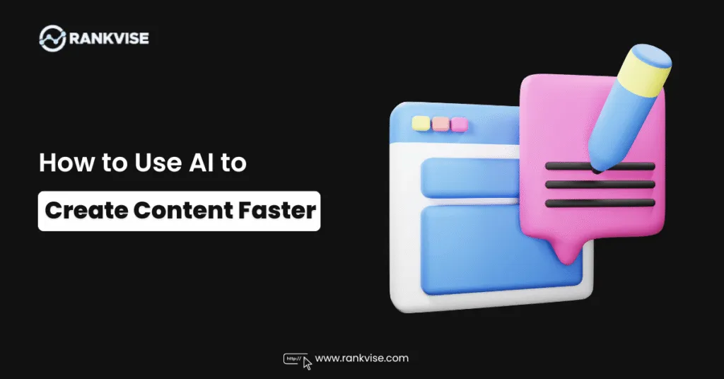 How to Use AI to Create Content Faster