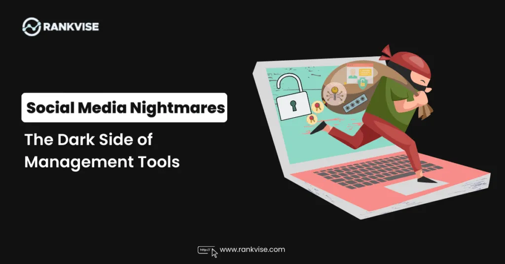 Social Media Nightmares: The Dark Side of Management Tools 12 Social Media Nightmares