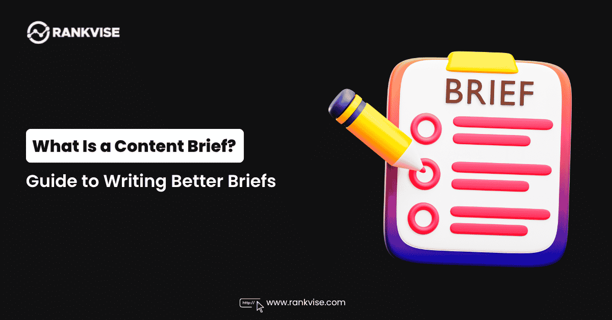 What Is a Content Brief? Guide to Writing Better Briefs (June 2026)