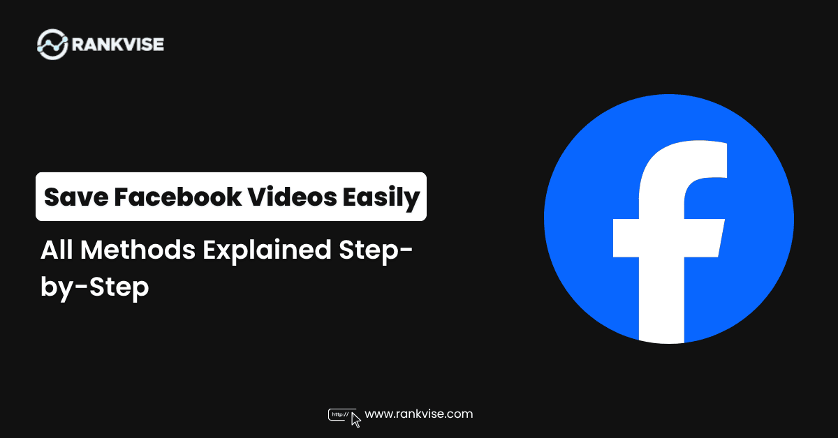 How Can I Save Facebook Videos: Every Method Explained