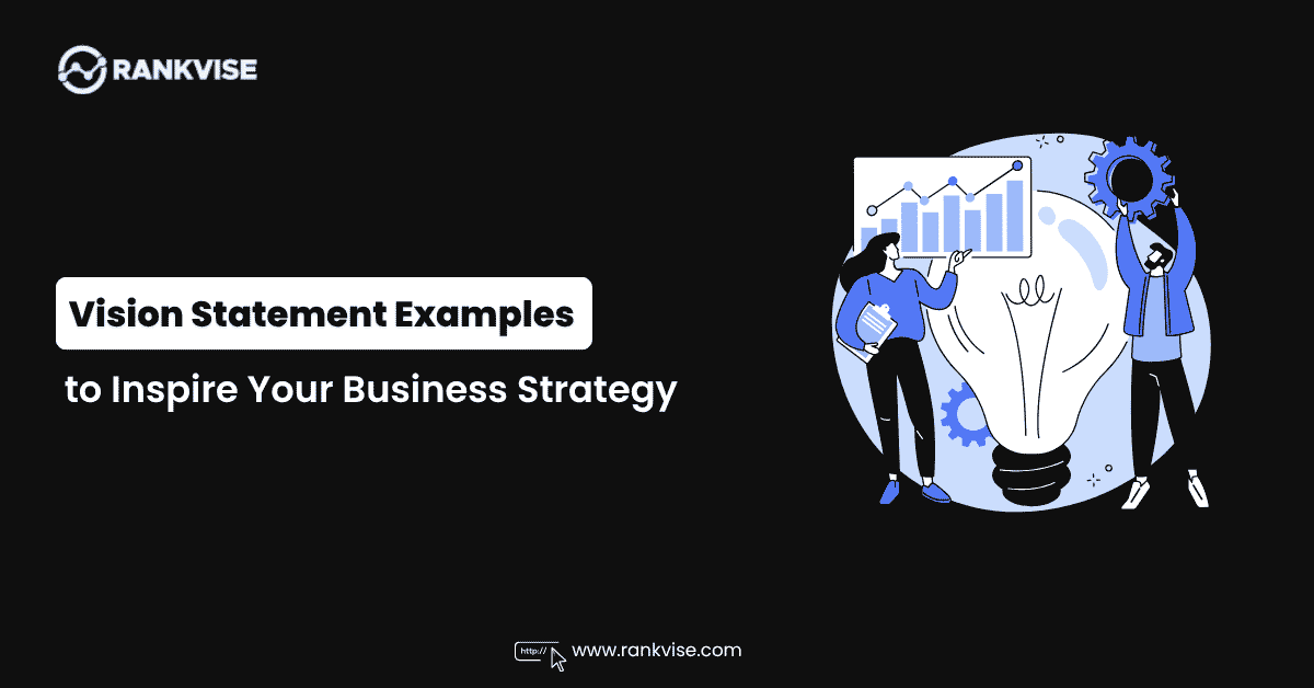 50 Vision Statement Examples to Inspire Your Business Strategy