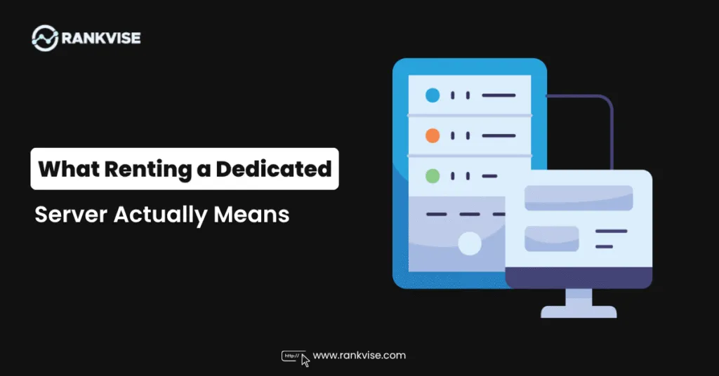 What Renting a Dedicated Server Actually Means 6 What Renting a Dedicated Server Actually Means