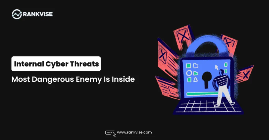 Internal Cyber Threats: Why the Most Dangerous Enemy Is Inside 2 Internal Cyber Threats