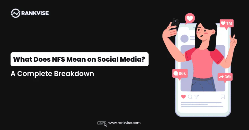 What Does NFS Mean on Social Media? A Complete Breakdown 2 What Does NFS Mean on Social Media