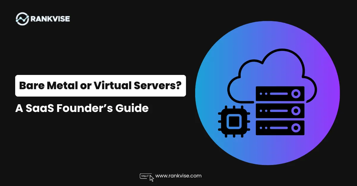 How to Choose Between Bare Metal and Virtual Servers for Your SaaS? 10 Bare Metal or Virtual Servers