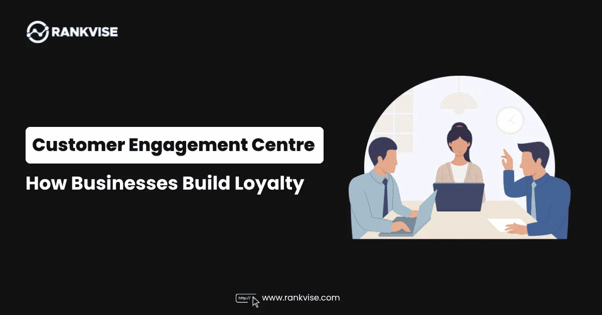 Customer Engagement Centre: How Modern Businesses Build Loyalty in 2026 7 Customer Engagement Centre