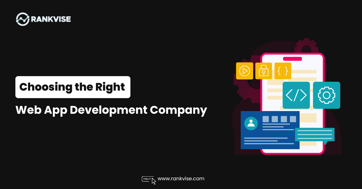 How to Choose the Right Web Application Development Company