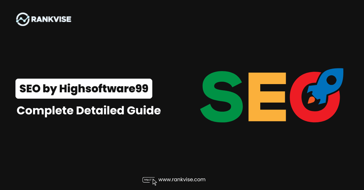 What Is SEO by Highsoftware99.com? Complete Details 2 SEO by Highsoftware99