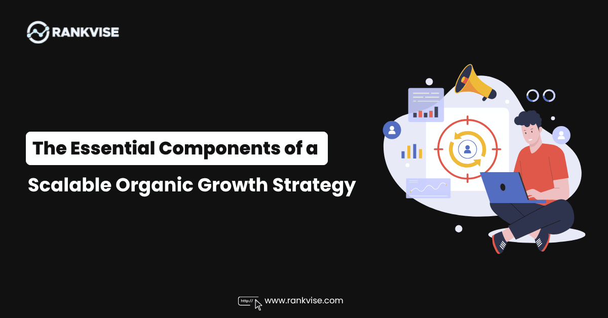 The Essential Components of a Scalable Organic Growth Strategy