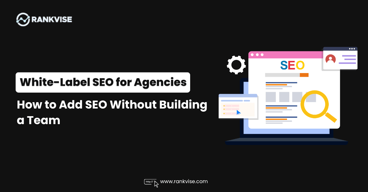 White-Label SEO for Marketing Agencies: How to Add SEO Without Building a Team